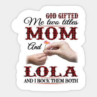 Vintage God Gifted Me Two Titles Mom And Lola Wildflower Hands Flower Happy Mothers Day Sticker